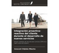 Integración proactiva-reactiva del cliente durante el desarrollo de nuevos servicios: Estudio cualitativo de caso del sector servicios (TSP) en la región sueca de Småland