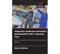 Integracja spoleczno-zawodowa absolwentów TVET w Burkina Faso: Sytuacja na rynku pracy absolwentów mechaniki samochodowej w Wagadugu
