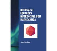 INTEGRAIS E EQUAÇÕES DIFERENCIAIS COM MATHEMATICA