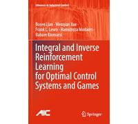 Integral and Inverse Reinforcement Learning for Optimal Control Systems and Games (Advances in Industrial Control)