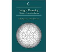 Integral Dreaming: A Holistic Approach to Dreams (SUNY series in Dream Studies)