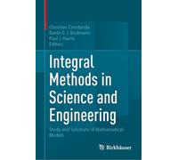 Integral Methods in Science and Engineering: Study and Solutions of Mathematical Models