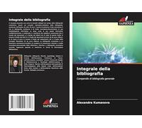 Integrale della bibliografia: Compendio di bibliografia generale