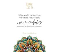 Integrando Mi Energía Femenina y Masculina con Mandalas: Herramienta de introspección y arteterapia