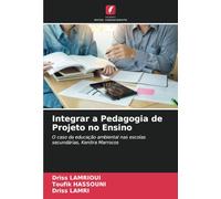Integrar a Pedagogia de Projeto no Ensino: O caso da educação ambiental nas escolas secundárias, Kenitra Marrocos