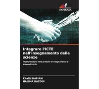Integrare l'ICTE nell'insegnamento delle scienze: Trasformazioni nelle pratiche di insegnamento e apprendimento