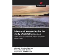 Integrated approaches for the study of rainfall extremes: Analysis of local and regional trends, modeling of wet and dry periods in Algeria
