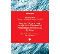 Integrated Approaches to Animal Health and Welfare Across Production and Care Systems (Veterinary Medicine and Science)