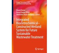 Integrated Bioeletrochemical-Constructed Wetland System for Future Sustainable Wastewater Treatment (Springer Transactions in Civil and Environmental Engineering)