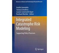 [(Integrated Catastrophe Risk Modeling)] [Edited by Aniello Amendola ] published on (February, 2013)