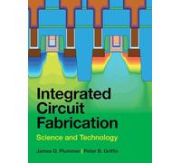Integrated Circuit Fabrication: Science and Technology