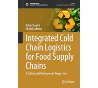 Integrated Cold Chain Logistics for Food Supply Chains: A Sustainable Development Perspective (Sustainable Development Goals Series)