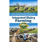 Integrated Dairy Farming System: Housing, Feeding, Breeding, Waste Management, and Profit Optimization for Sustainable Dairy Production