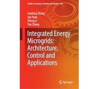 Integrated Energy Microgrids: Architecture, Control and Applications: 654 (Studies in Systems, Decision and Control, 654)