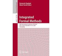 Integrated Formal Methods: 20th International Conference, iFM 2025, Paris, France, November 19-21, 2025, Proceedings: 16194 (Lecture Notes in Computer Science, 16194)