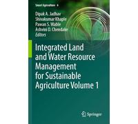 Integrated Land and Water Resource Management for Sustainable Agriculture Volume 1: 4 (Smart Agriculture)