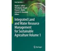 Integrated Land and Water Resource Management for Sustainable Agriculture Volume 1 (Smart Agriculture)