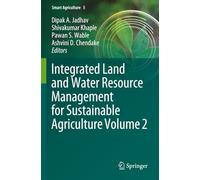 Integrated Land and Water Resource Management for Sustainable Agriculture Volume 2 (Smart Agriculture)