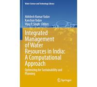 Integrated Management of Water Resources in India: A Computational Approach: Optimizing for Sustainability and Planning: 129 (Water Science and Technology Library)