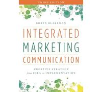 Integrated Marketing Communication: Creative Strategy from Idea to Implementation