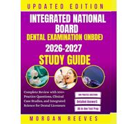 INTEGRATED NATIONAL BOARD DENTAL EXAMINATION (INBDE) 2026-2027 STUDY GUIDE: Complete Review with 500+ Practice Questions, Clinical Case Studies, and Integrated Science for Dental Licensure