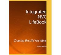 Integrated NVC LifeBook: Creating the Life You Want (Integrated NVC Workbooks)