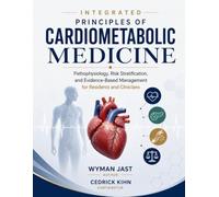 Integrated Principles of Cardiometabolic Medicine: Pathophysiology, Risk Stratification, and Evidence-Based Management for Residents and Clinicians
