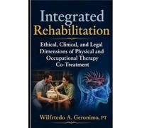 Integrated Rehabilitation: Ethical, Clinical, and Legal Dimensions of Physical and Occupational Therapy Co-Treatment,