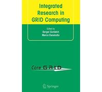 [(Integrated Research in Grid Computing : Coregrid Integration Workshop 2005 (selected Papers) November 28-30, Pisa, Italy)] [Edited by Sergei Gorlatch ] published on (July, 2007)