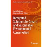 Integrated Solutions for Smart and Sustainable Environmental Conservation: 527 (Studies in Systems, Decision and Control)
