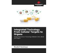 Integrated Toxicology From Cellular Targets to Organs: Global Panorama of Toxicology: Between Cells, Genes and Organs