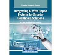 Integrating Ai With Haptic Systems for Smarter Healthcare Solutions