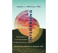 Integrating: An Introduction to the Psychedelic Integration Process