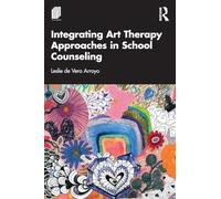Integrating Art Therapy Approaches in School Counseling