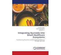 Integrating Ayurveda into Smart Healthcare Ecosystems: Transforming Preventive and Personalized Medicine through Ayurveda