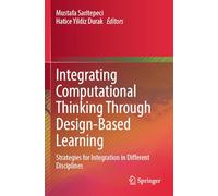 Integrating Computational Thinking Through Design-Based Learning: Strategies for Integration in Different Disciplines