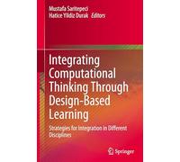 Integrating Computational Thinking Through Design-Based Learning: Strategies for Integration in Different Disciplines