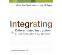Integrating Differentiated Instruction and Understanding by Design: Connecting Content and Kids