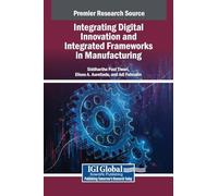 Integrating Digital Innovation and Integrated Frameworks in Manufacturing