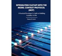 Integrating FastAPI with the Model Context Protocol (MCP): A Practical Developer’s Guide to Building Scalable AI APIs
