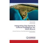 Integrating Geo-Spatial & Cultural Intelligence for Viksit Bharat: Disaster Resilience, Rural Development and Cultural Sustainability