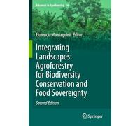 Integrating Landscapes: Agroforestry for Biodiversity Conservation and Food Sovereignty: 14 (Advances in Agroforestry)