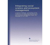 Integrating social science and ecosystem management: a national challenge : proceedings of the Conference on Integrating Social Sciences and Ecosystem Management, Helen, GA, December 12-14, 1995