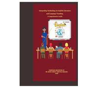 Integrating Technology in English Literature and Language Teaching - A Comprehensive Guide: Integrating Technology in Teaching