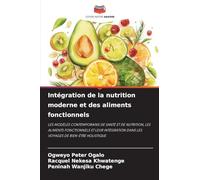 Intégration de la nutrition moderne et des aliments fonctionnels: LES MODÈLES CONTEMPORAINS DE SANTÉ ET DE NUTRITION, LES ALIMENTS FONCTIONNELS ET ... DANS LES VOYAGES DE BIEN-ÊTRE HOLISTIQUE