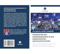 INTEGRATION DES FINANZINGENIEURS IN DAS KONGOLESISCHE WIRTSCHAFTSSYSTEM: Herausforderungen und Perspektiven des Pawelole-Modells durch die ... in der Demokratischen Republik Kongo