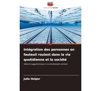 Intégration des personnes en fauteuil roulant dans la vie quotidienne et la société