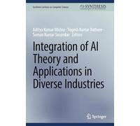 Integration of AI Theory and Applications in Diverse Industries (Synthesis Lectures on Computer Science)