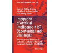 Integration of Artificial Intelligence in IoT: Opportunities and Challenges: Proceedings of 9th International Conference on Internet of Things and ... (Lecture Notes in Networks and Systems, 1361)