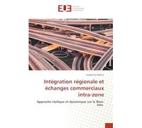 Intégration régionale et échanges commerciaux intra-zone: Approche statique et dynamique sur le Bien-être